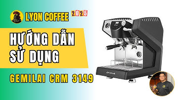 Hướng dẫn sử dụng máy pha cafe Gemilai CRM 3149