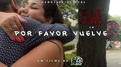 New Love Monex - Por Favor Vuelve (VIDEO OFICIAL)