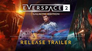 EVERSPACE 2 | Galactic Edition — Launch Trailer