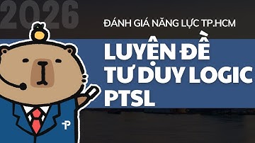 [ĐGNL HCM] TƯ DUY LOGIC - PTSL | CHỮA ĐỀ | LUYỆN THI ĐÁNH GIÁ NĂNG LỰC ĐHQG TP.HCM | V-ACT