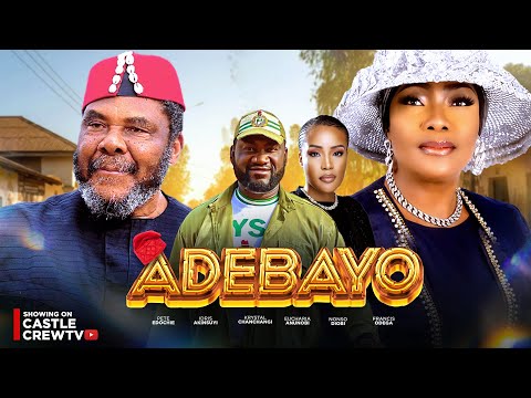ADEBAYO - PETE EDOCHIE, NONSO DIOBI, EUCHARIA ANUNOBI - Nigerian Movies 2026 Latest Full Movies