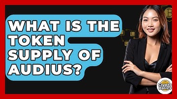 What Is The Token Supply Of Audius? - CryptoBasics360.com