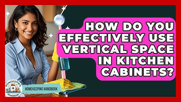 How Do You Effectively Use Vertical Space In Kitchen Cabinets? - Homekeeping Handbook