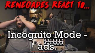 ads. by: @IHincognitoMode @InternetHistorian RENEGADES REACT