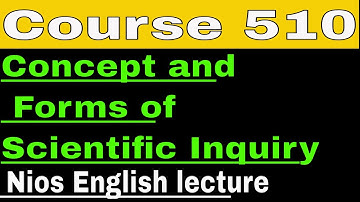 Course 510 Concept and Forms of Scientific Inquiry Nios English lecture