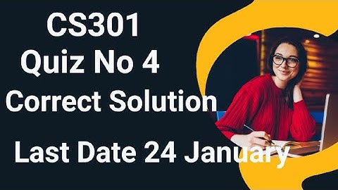 Cs301 Quiz No 4 2024 | cs301 quiz no 4 2024 | cs301 quiz 4 solution