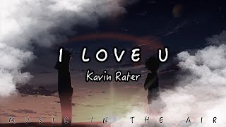 I Love You - Kevin Rater 【動態 歌詞】