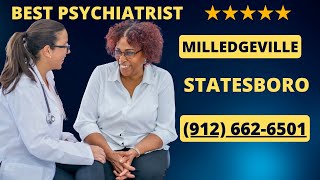 Best Psychiatrist Statesboro and Milledgeville Georgia