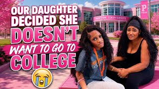 Our Daughter Yaya Decided She Doesn’t Want to Go to College Anymore