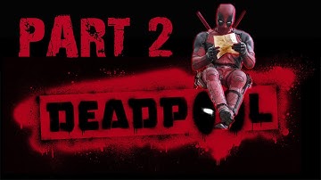 Deadpool Gameplay Walkthrough Part 2 HD1080P 60FPS - PC Xbox One/360 PS4/3