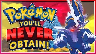 Top 5 Pokémon You'll NEVER Obtain!