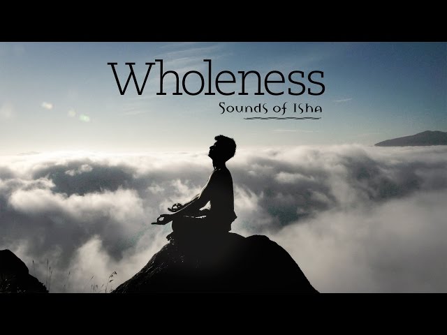 Wholeness | Sounds of Isha | Meditative music | Bansuri | Instrumental class=