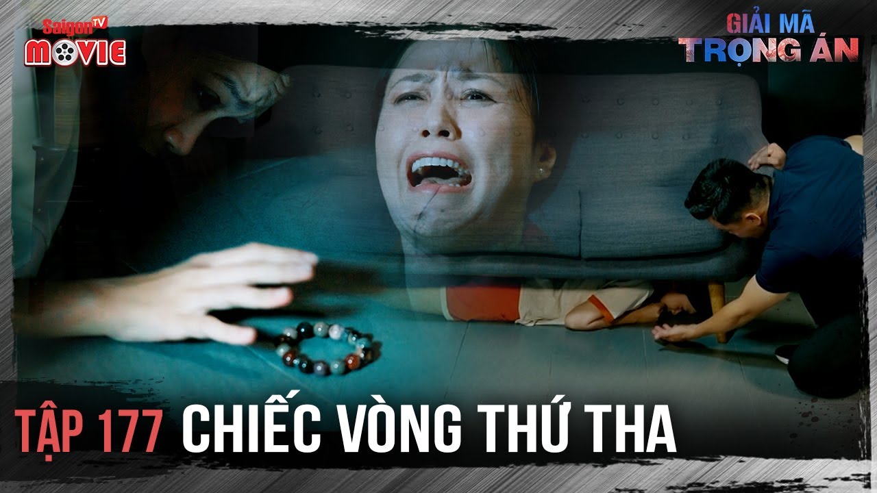 Chiếc vòng thứ tha - Full Tập 177 | Giải Mã Trọng Án