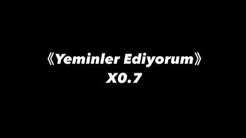 《Yeminler Ediyorum》X0.7 降調版