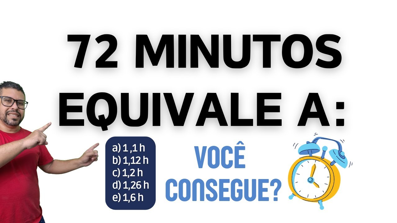 72 minutos equivale a quantas horas? - YouTube