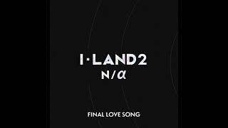 I-LAND2 - ‘FINAL LOVE SONG’ (Audio)