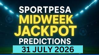 SPORTPESA MID-WEEK JACKPOT PREDICTIONS :31ST JULY 2026 | Make Money Online | Money Making Tip