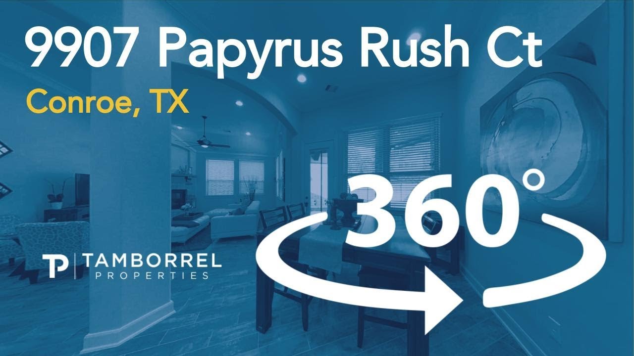Tamborrel 360 Video: 9907 Papyrus Rush Ct Home for SALE in Conroe TX