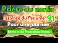 Prire du matin  psaume 91 pour une journe bnie et de protection divine  rivage spirituel