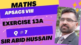 APSACS Maths Class 8 Ex 13A Q 7 || APS   viii Ex 13A Q 7 || Q 7 Ex 13A viii APS ||