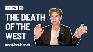 Ep. 5 | The Downfall of Western Society