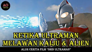KETIKA ULTRAMAN BERTARUNG MELAWAN KAIJU DAN ALIEN | ALUR CERITA FILM SHIN ULTRAMAN