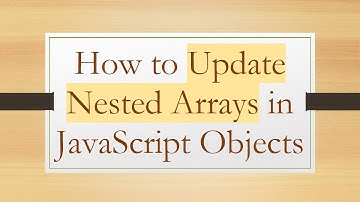 How to Update Nested Arrays in JavaScript Objects