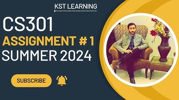 CS301 Assignment 1 Solution Summer 2024 | CS301 Assignment No 1 Summer 2024 | KST Learning