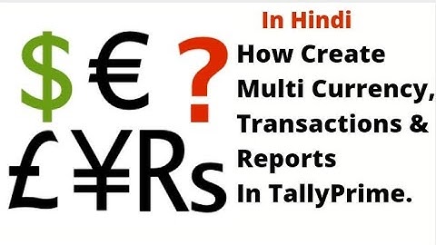 How to Create Multi Currency ,Transactions & Its Reports TallyPrime (Hindi)