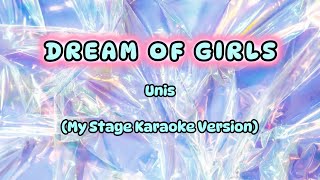 DREAM OF GIRLS (my stage version) - Unis (KARAOKE VERSION)