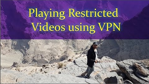 Using VPN to Remove Geo-restriction on YouTube Videos & Other Sites (5/2020)