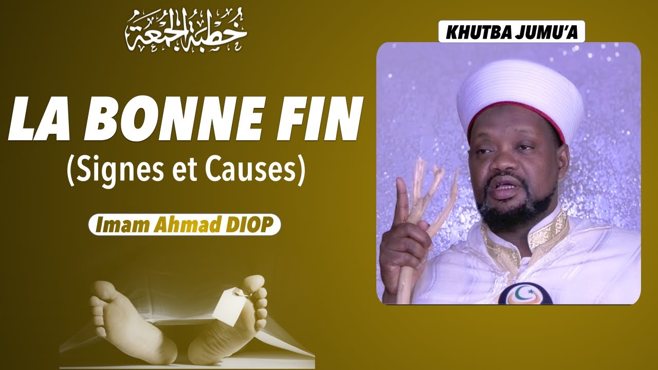 La bonne fin (Causes et Signes) | Imam Ahmad DIOP ~ Khutba 03/02/2023