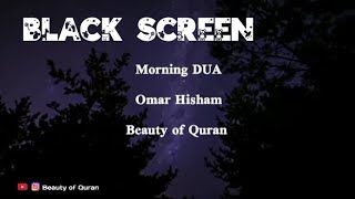 2 Hours Black Screen | Ruqyah | Morning DUAs | Omar Hisham | Be Heaven | Protection | Relaxation