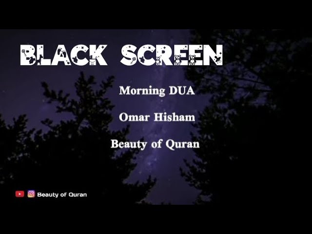 2 Hours Black Screen | Ruqyah | Morning DUAs | Omar Hisham | Be Heaven | Protection | Relaxation