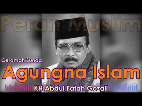 tabligh-akbar-kh-abdul-fatah-gozali---agungna-islam-full-ceramah-sunda