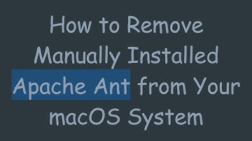 How to Remove Manually Installed Apache Ant from Your macOS System