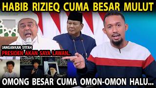 Habib Rizieq Makin Congkak Nantang Presiden! Padahal Cuma Besar Mulut Saja - Faktanya Halu Omon Omon