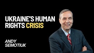 Ukraine&#39;s Human Rights Crisis Explained | Andy Semotiuk