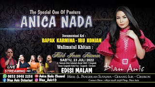 🔴LIVE ANICA NADA ( DIAN ANIC ) | (Edisi malam ) 23 JULI 2022 | GEGESIK KIDUL | GEGESIK | CIREBON