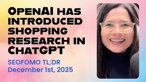 ​OpenAI has introduced shopping research in ChatGPT - #SEOFOMO TL;DR December 1st, 2025