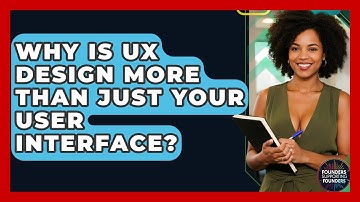 Why Is UX Design More Than Just Your User Interface? - Founders Supporting Founders