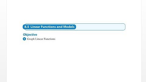 8.5 Linear Functions and Models Objective 1: Graph Linear Functions