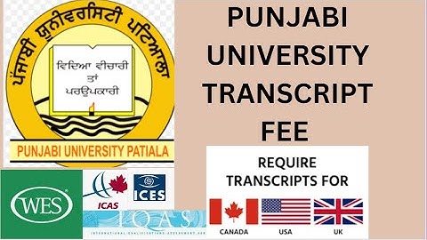 Punjabi University Patiala Transcripts Fees WES,IQAS,ICAS,ICES,COLLEGE CANADA  New update