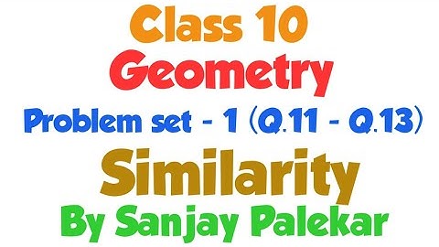Class 10 | Geometry | Problem Set - 1 (Q.11 to Q.13)