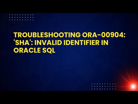 Troubleshooting ORA-00904: 'SHA': Invalid Identifier in Oracle SQL