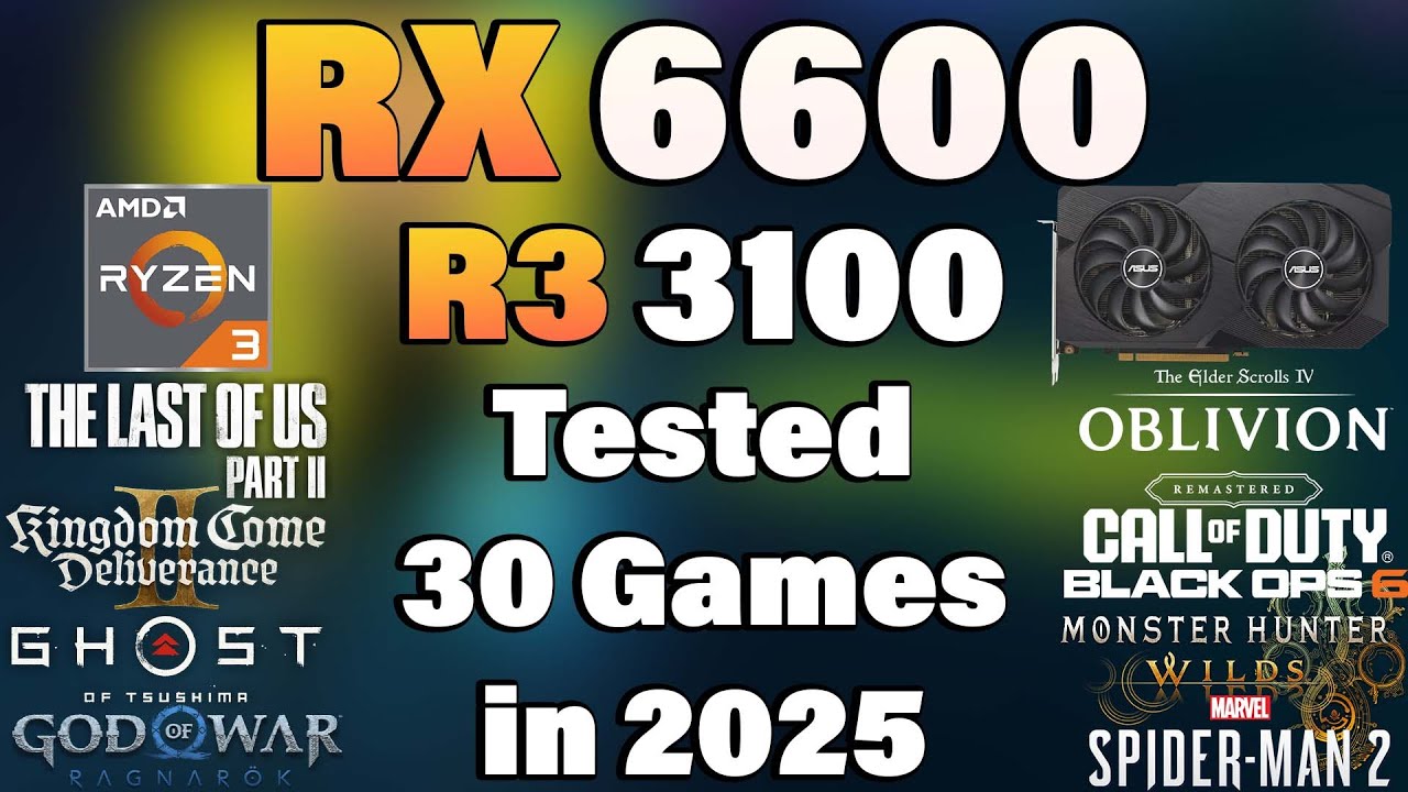 Ryzen 3 3100 + RX 6600 - Tested 30 Games in 2025