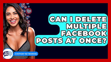Can I Delete Multiple Facebook Posts At Once? - Everyday-Networking