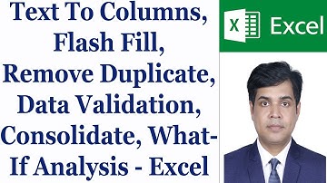 Text To Columns, Flash Fill, Remove Duplicate, Data Validation, Consolidate, What-If Analysis- Excel