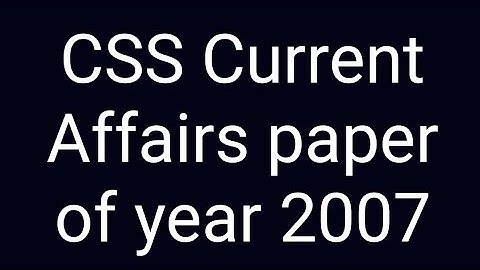 CSS Past papers | CSS Past paper solution | CSS Current Affairs paper of year 2007