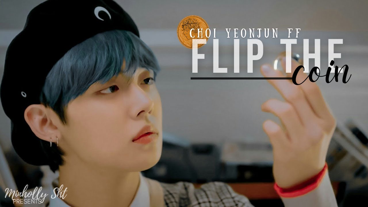 ↬episode 1 :「TXT CHOI YEONJUN FF」❝Flip the Coin❞